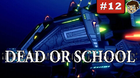 DEAD OR SCHOOL | Part 12