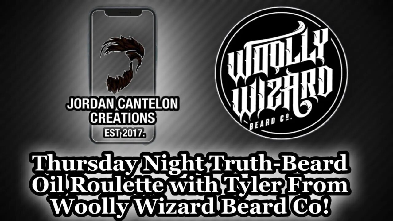 Thursday Night Truth- Beard Oil Roulette With Tyler From Woolly Wizard Beard Co!!