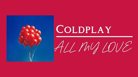 Coldplay - ALL MY LOVE (lyrics)