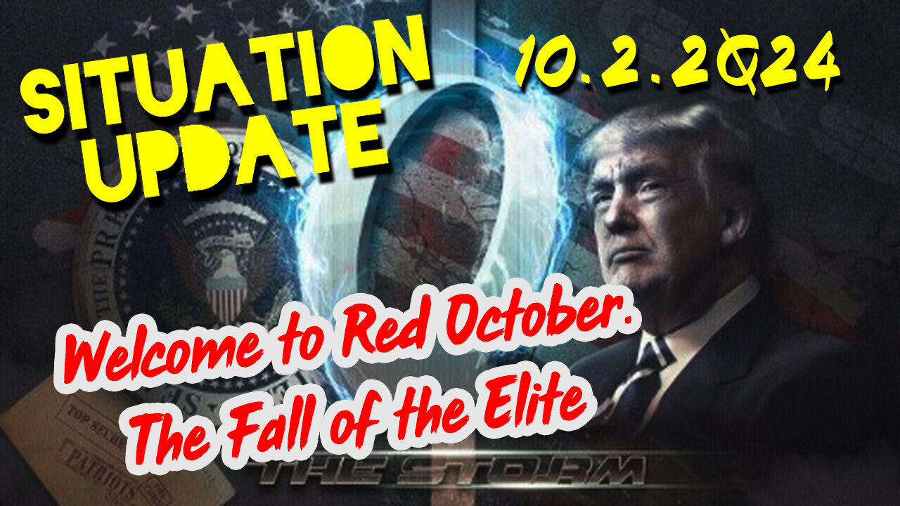 Situation Update 10.2.24 ~ Welcome to Red October. The Fall of the Elite....World War III Begins