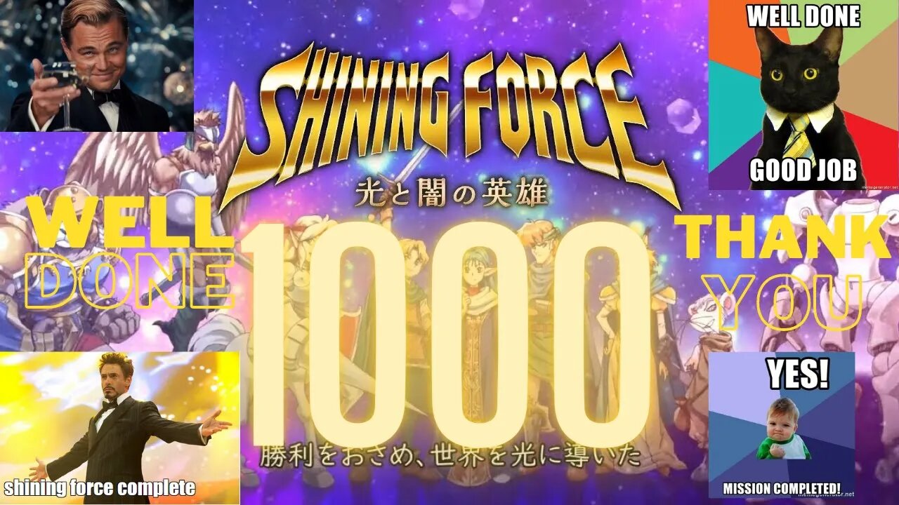 1000 SHINING FORCE HEROES LIGHT AND DARKNESS - WELL DONE! THANKS TO SHINTAROU & ALL OF YOU!!! Camlot