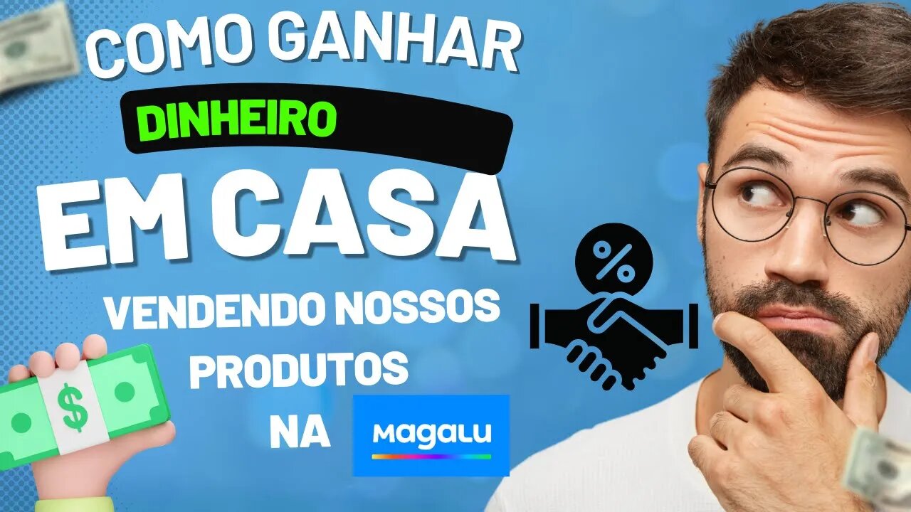 Como ganha dinheiro afiliado Magalu 2022 trabalhando em casa sem investimento