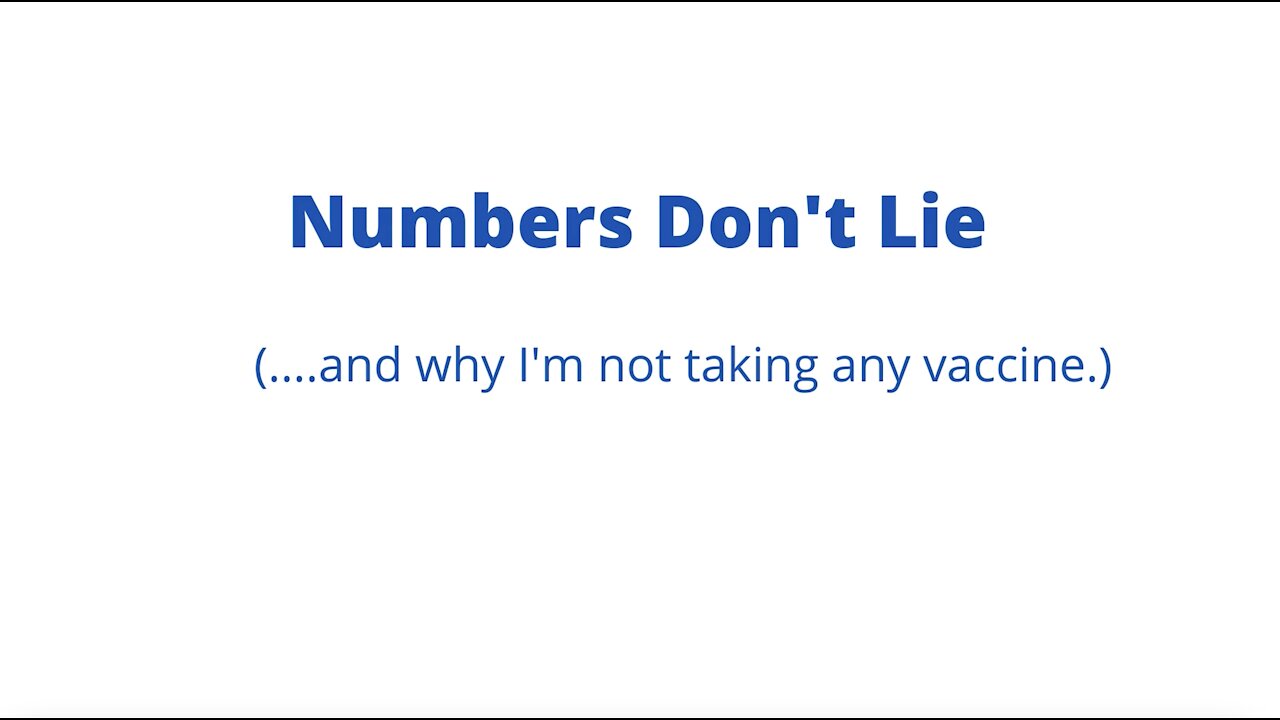 Numbers Don't Lie (and why I'm not taking the vaccine)