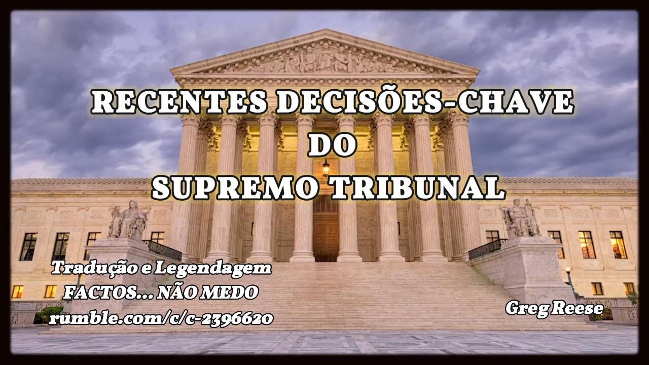 🎬🔥RECENTES DECISÕES-CHAVE DO SUPREMO TRIBUNAL (GREG REESE)🔥🎬