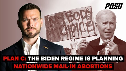 Plan C: The Biden Regime Is Planning Nationwide Mail-In Abortions