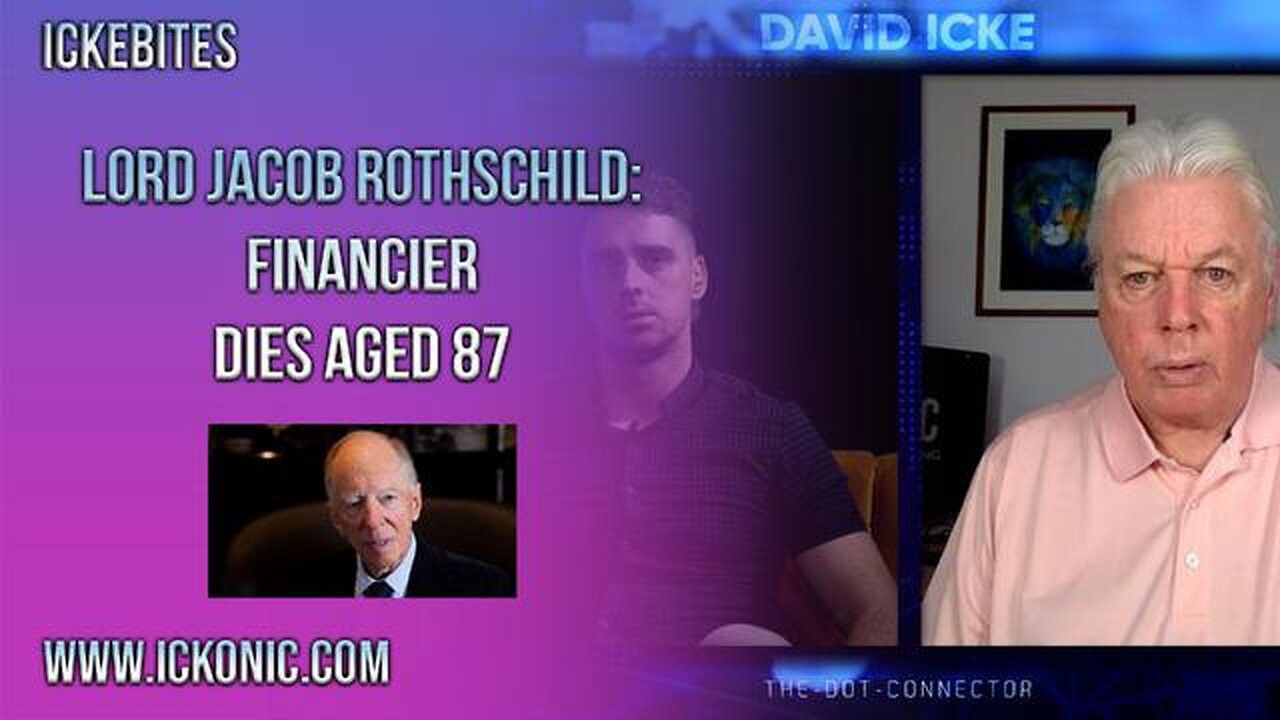 DAVID ICKE REFLECTS ON THE DEATH OF JACOB ROTHSCHILD