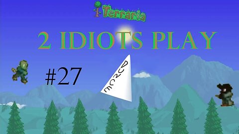 2 Idiots Play – Terraria Expert #27 Kissed by a rose