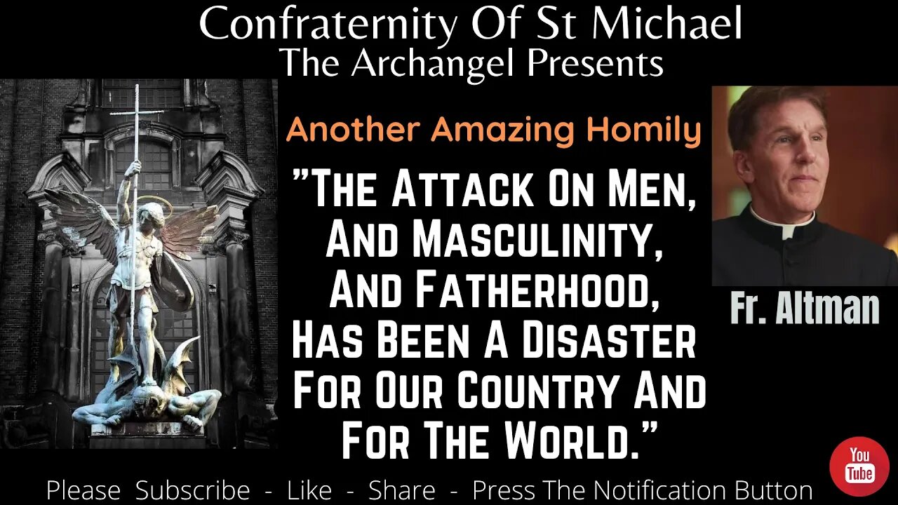 Fr. Altman - The Attack On Men, Masculinity, Fatherhood Has Been A Disaster 4 Our Country& The World