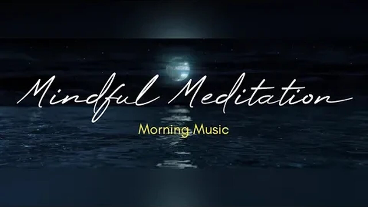 Mindful Meditation- Zen Music - Morning Music