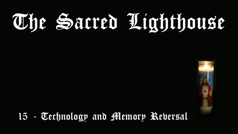 The Sacred Lighthouse | 15 - Memory, forgetting, and technology