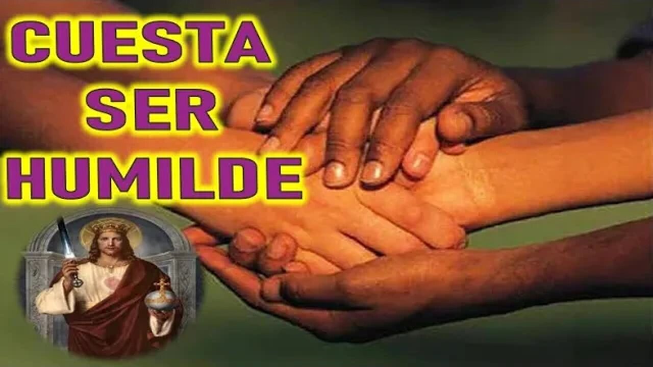 CUESTA MUCHO SER HUMILDE - JESUCRISTO REY A DANIEL DE MARIA