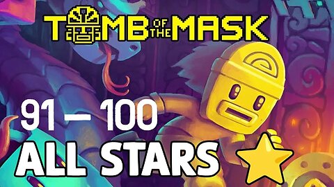 Conquering Tomb of the Mask: A Guide to Beating Stages 91-100 and Earning All Stars (No Commentary)