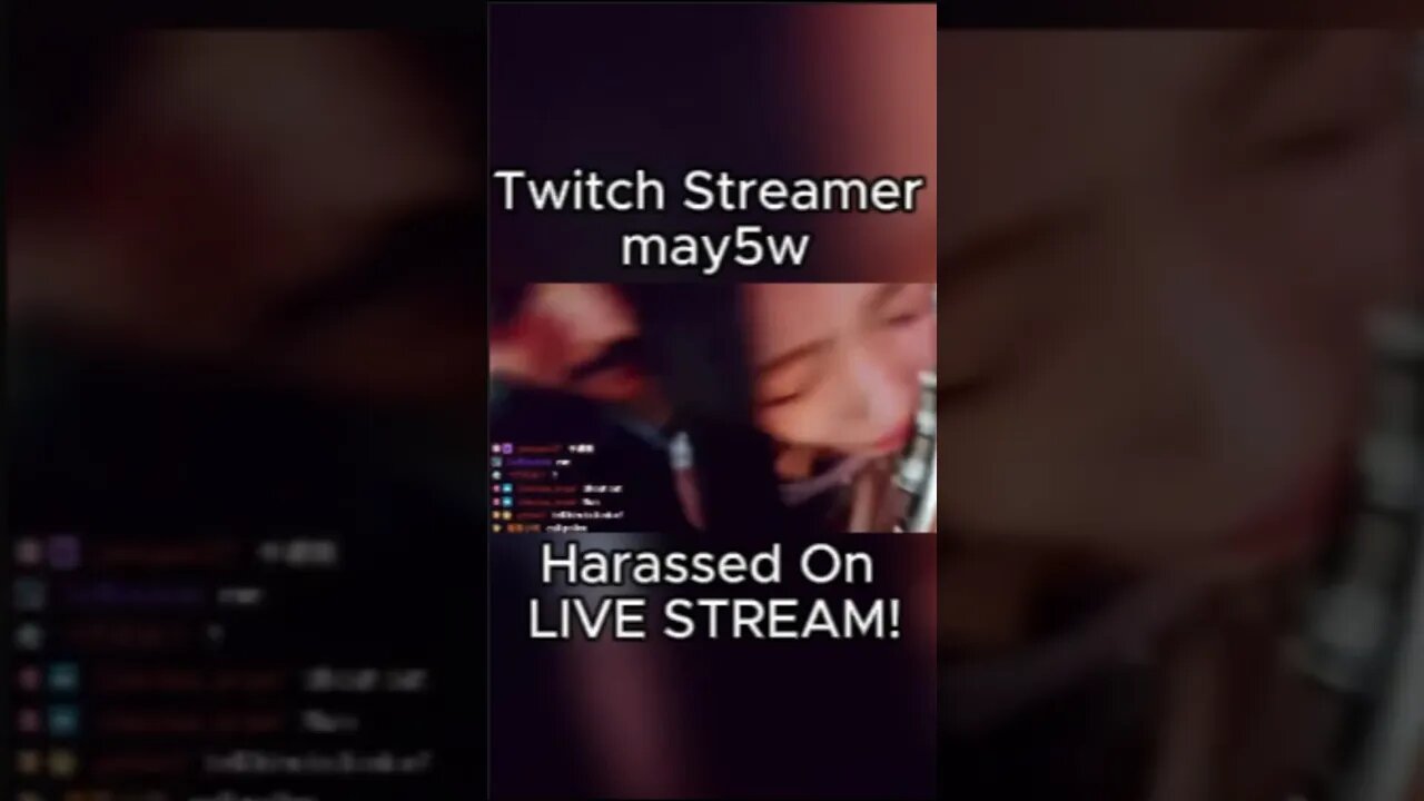 Twitch Streamer may5w Harassed On LIVE STREAM! (full video)