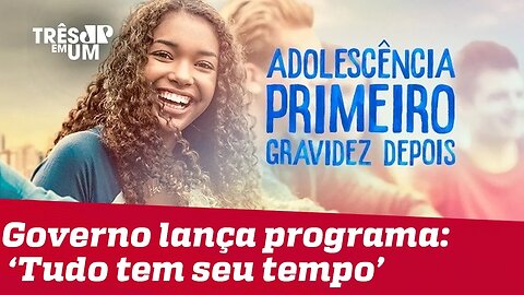 Governo lança programa "Tudo tem seu tempo: Adolescência primeiro, gravidez depois"