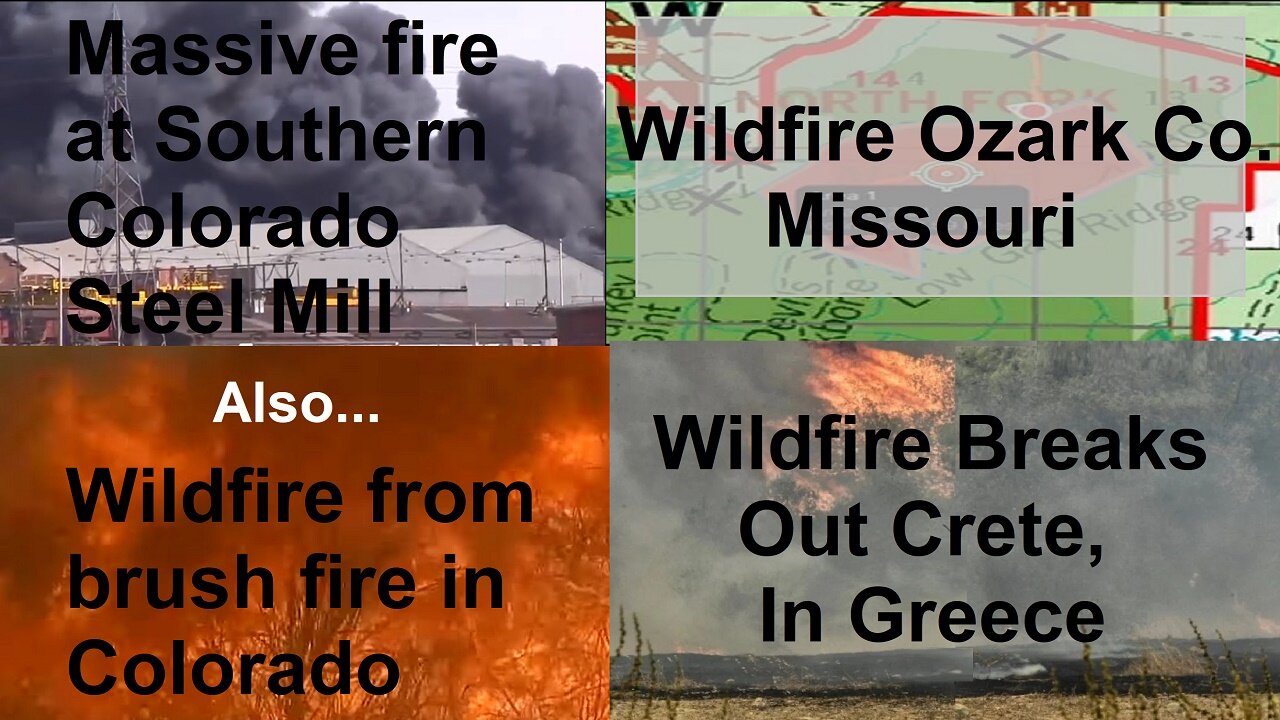 Massive Fire At Colorado Steel Mill, Wildfire Hits Crete, Greece, Other Wildfire Reports