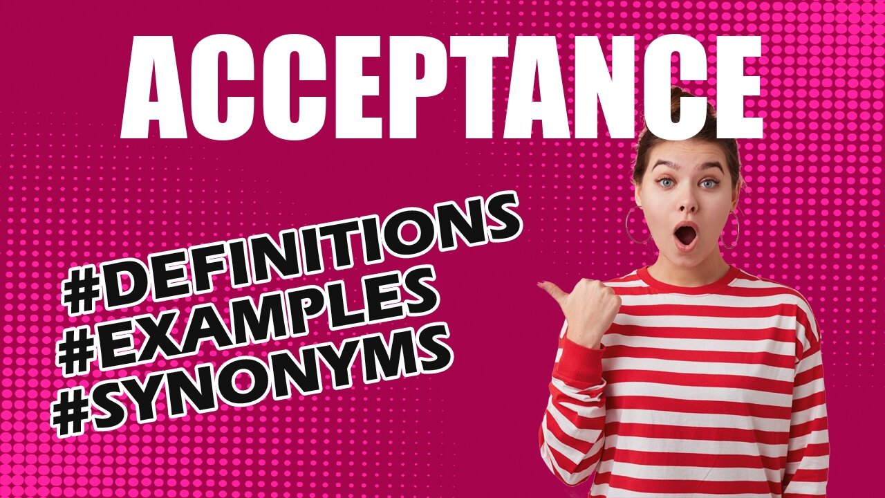 Definition and meaning of the word "acceptance"