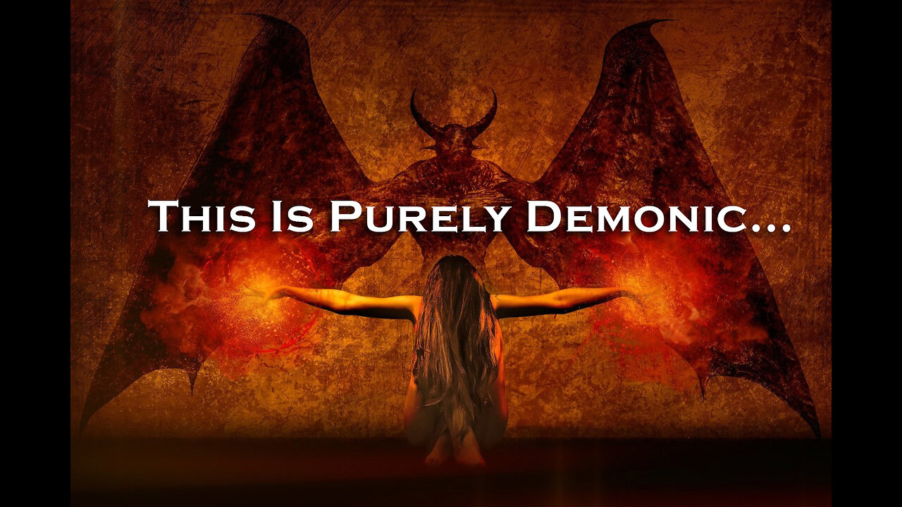 This Is Purely Demonic....