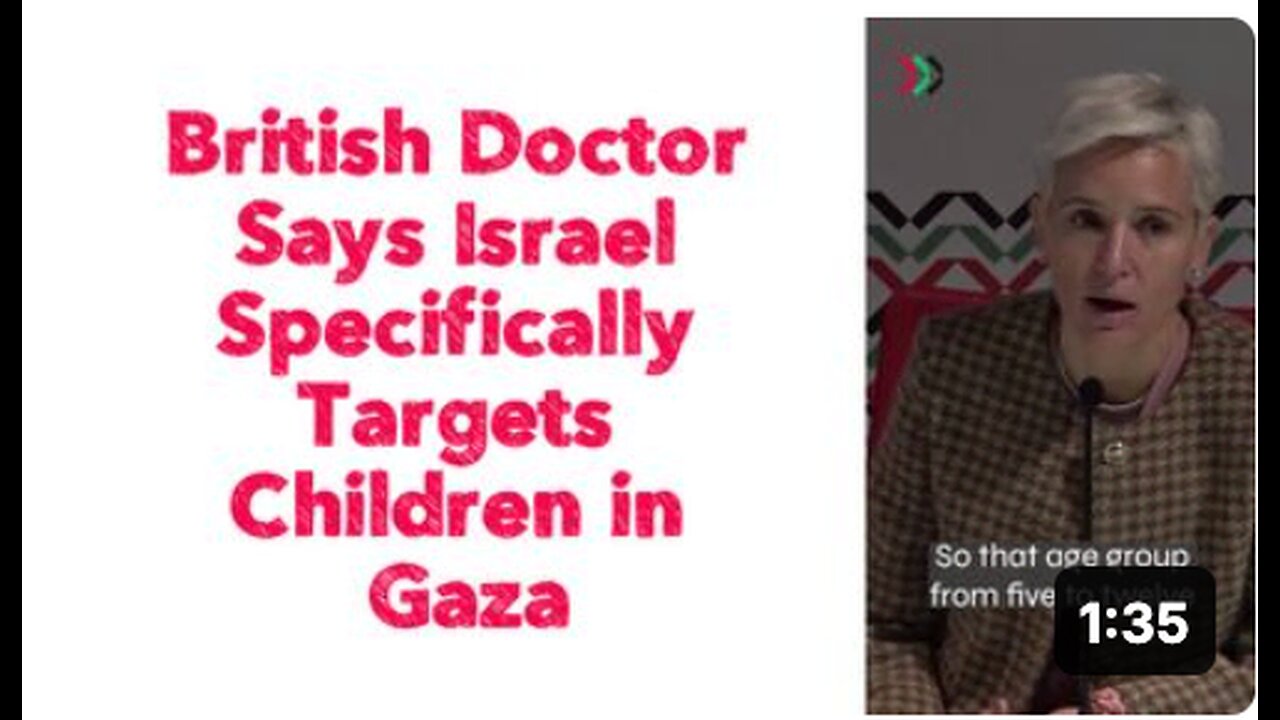 British Doctor Says Israel Specifically Targets Children in Gaza