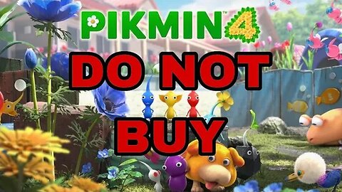 DO NOT BUY Pikmin 4