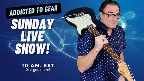 🔴 Join us for the next Addicted To Gear Live Sunday Show #154 - Guitars, Gear and More!