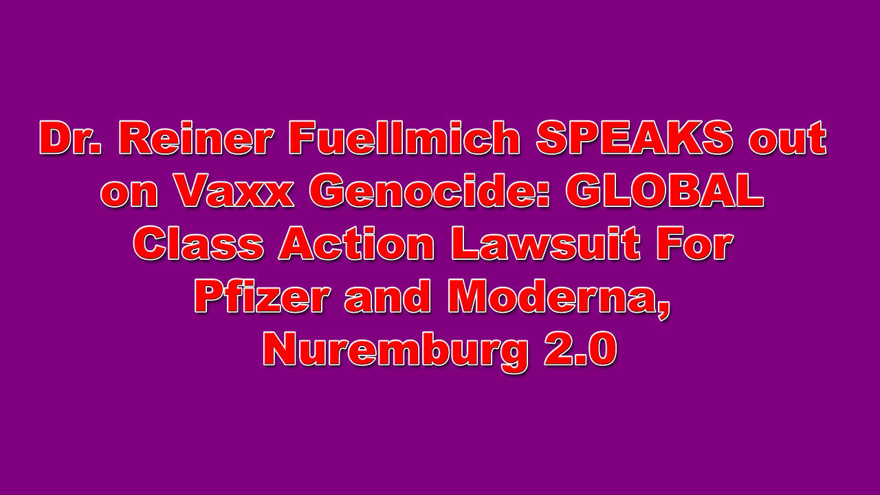 Dr. Reiner Fuellmich SPEAKS out on Vaxx Genocide: GLOBAL Class Action Lawsuit For Pfizer and Moderna