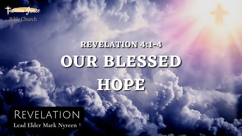 Our Blessed Hope | Revelation 4:1-4