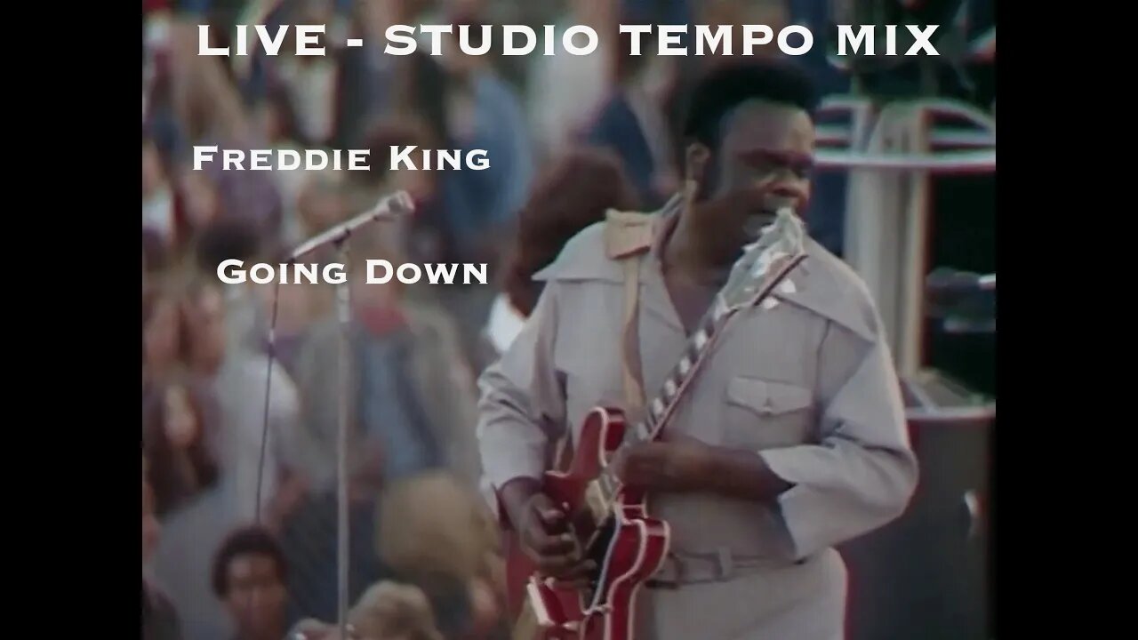 Freddie King - Going Down - Live - KHAZ' STUDIO TEMPO REMIX