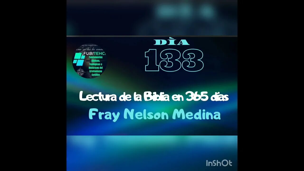 -DÍA 133- Lectura de la Biblia en un año. Por: Fray Nelson Medina.