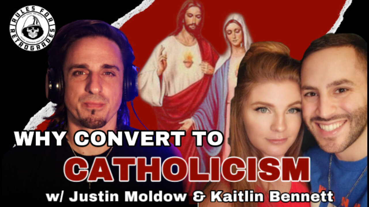 Why Convert to Catholicism? w/ Kaitlin Bennett & Justin Moldow