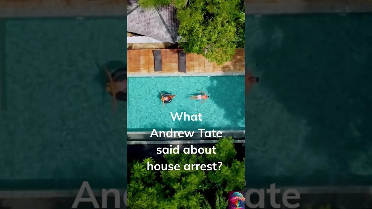 Andrew Tate said about house arrest that it's