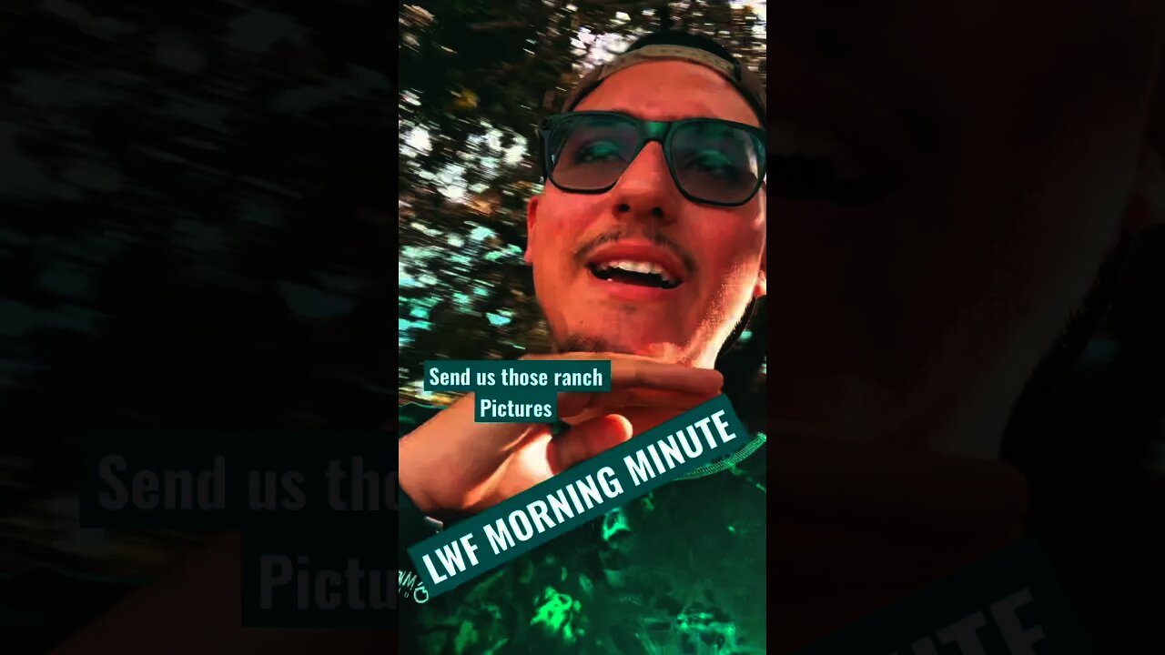 LWF MORNING MINUTE// SEND Us Those Ranch Work Pictures for our next videos!