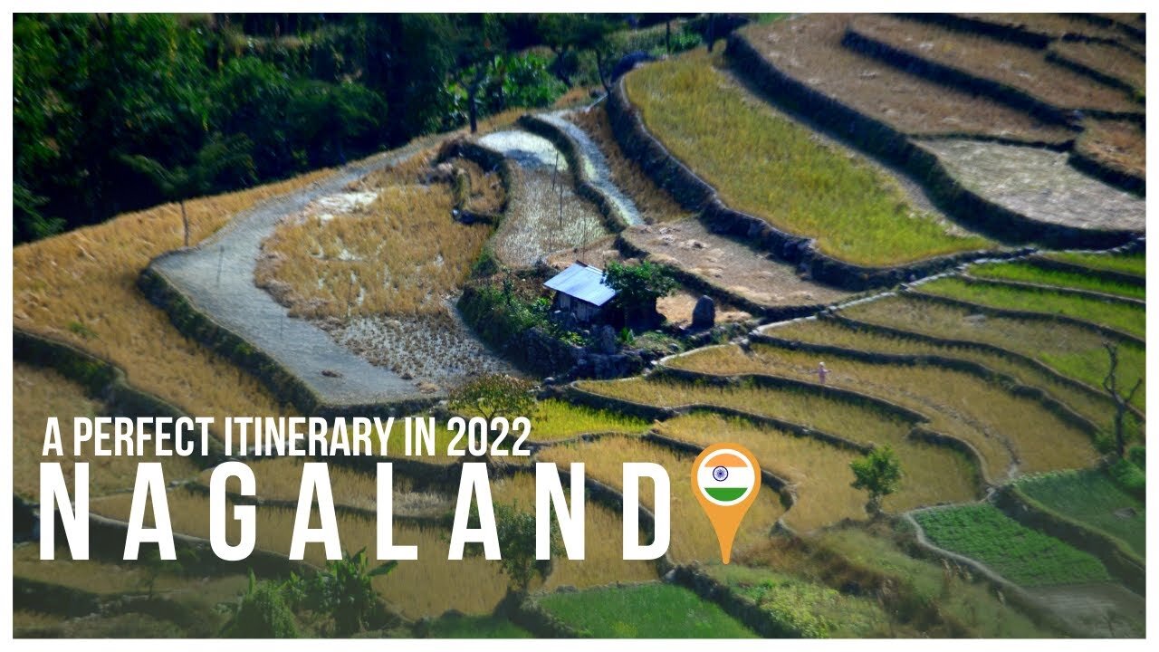 Nagaland - A Perfect Itinerary in 2022