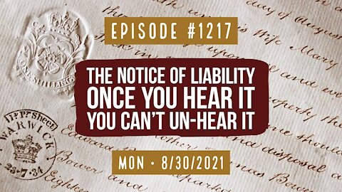 #1217 The Notice Of Liability, Once You Hear It You Can’t Un-Hear it