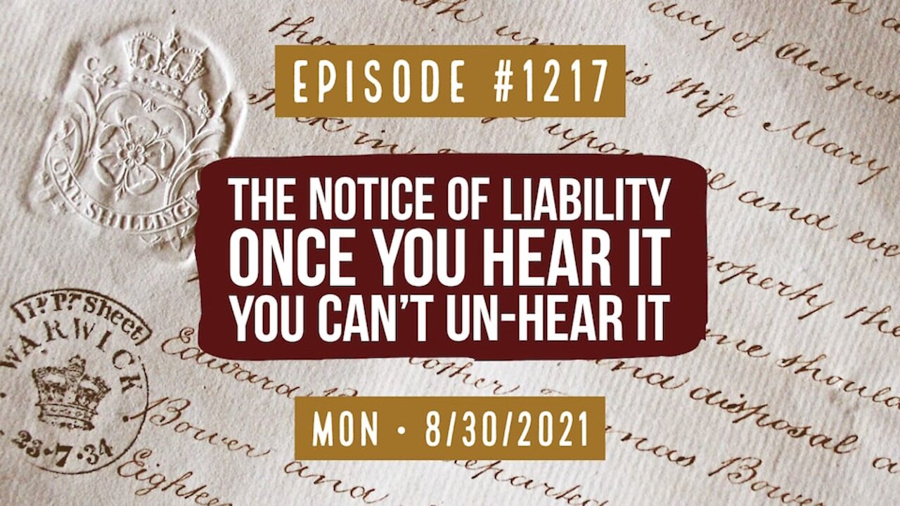 #1217 The Notice Of Liability, Once You Hear It You Can’t Un-Hear it