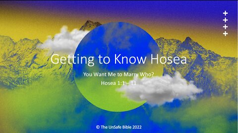 Hosea 1:1 - 11 Getting to Know Hosea