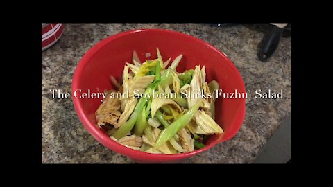 The Celery and Soybean Sticks (fuzhu) Salad 凉拌腐竹/芹菜拌腐竹