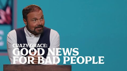 Romans #7 - Crazy Grace: Good News for Bad People