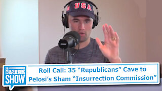 Roll Call: 35 “Republicans” Cave to Pelosi’s Sham “Insurrection Commission”