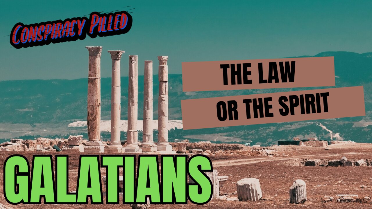 Galatians: The Law or the Spirit - CONSPIRACY PILLED Bible Streams Ep 1