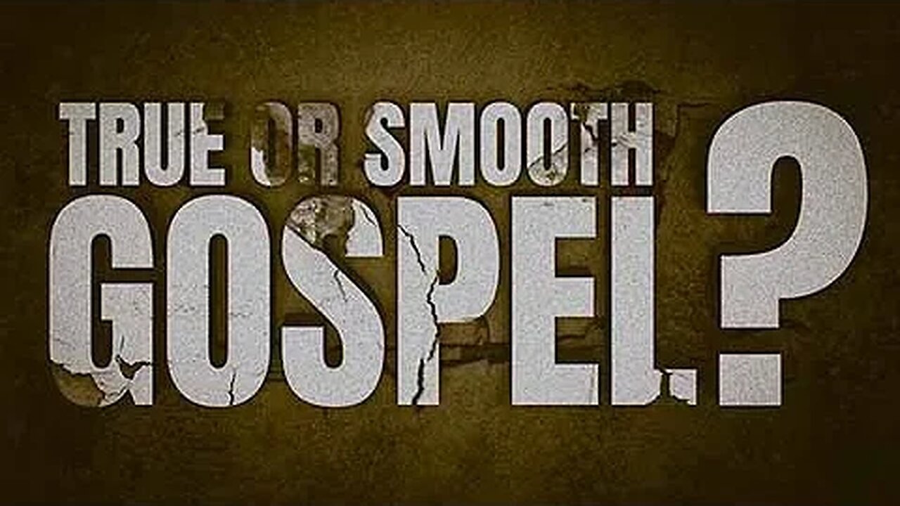 True Gospel or Smooth Gospel • (10/23/22)