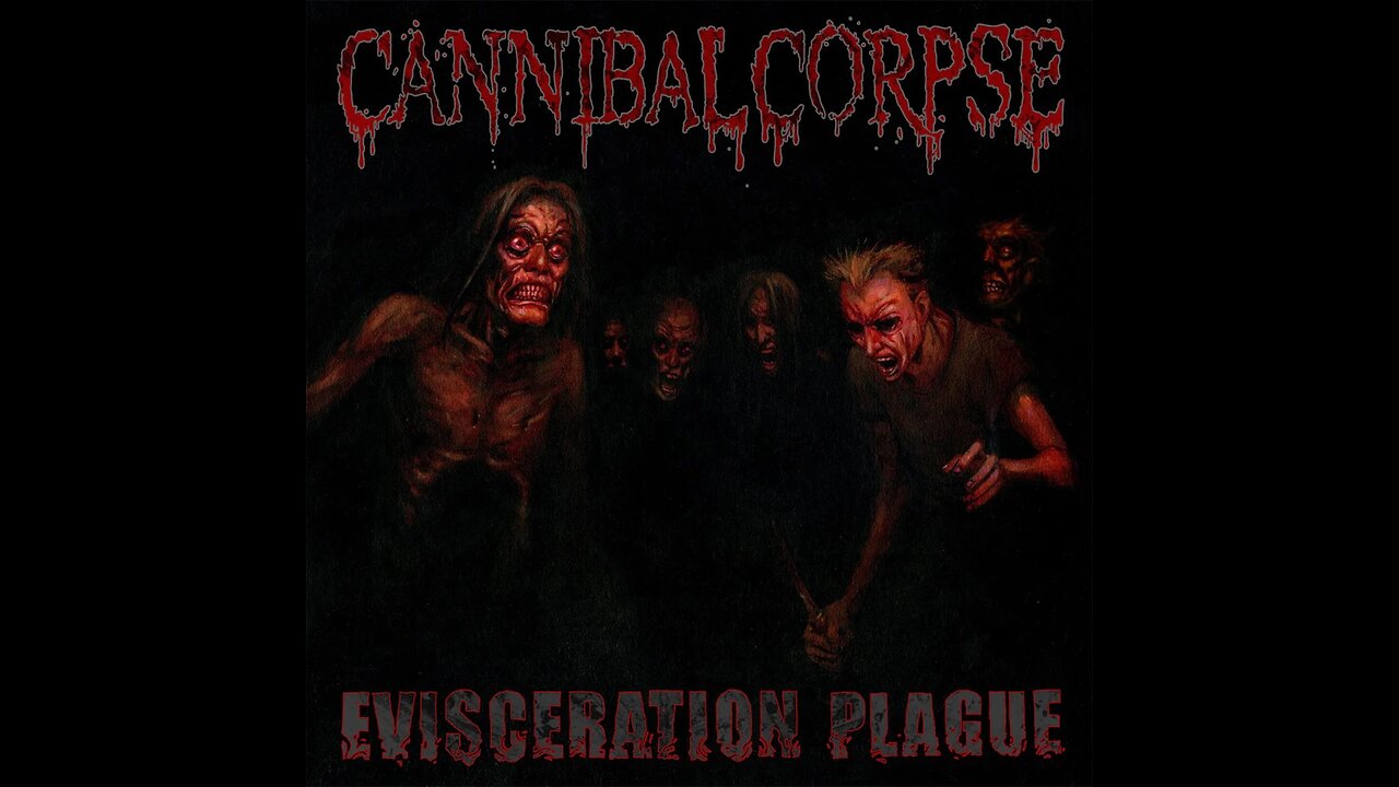 Cannibal Corpse - Evisceration Plague