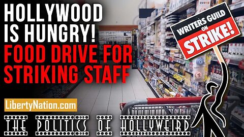 Hollywood Is Hungry! Food Drive for Striking Staff – The Politics of HollyWeird