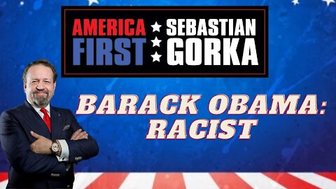 Barack Obama: Racist. Sebastian Gorka on AMERICA First