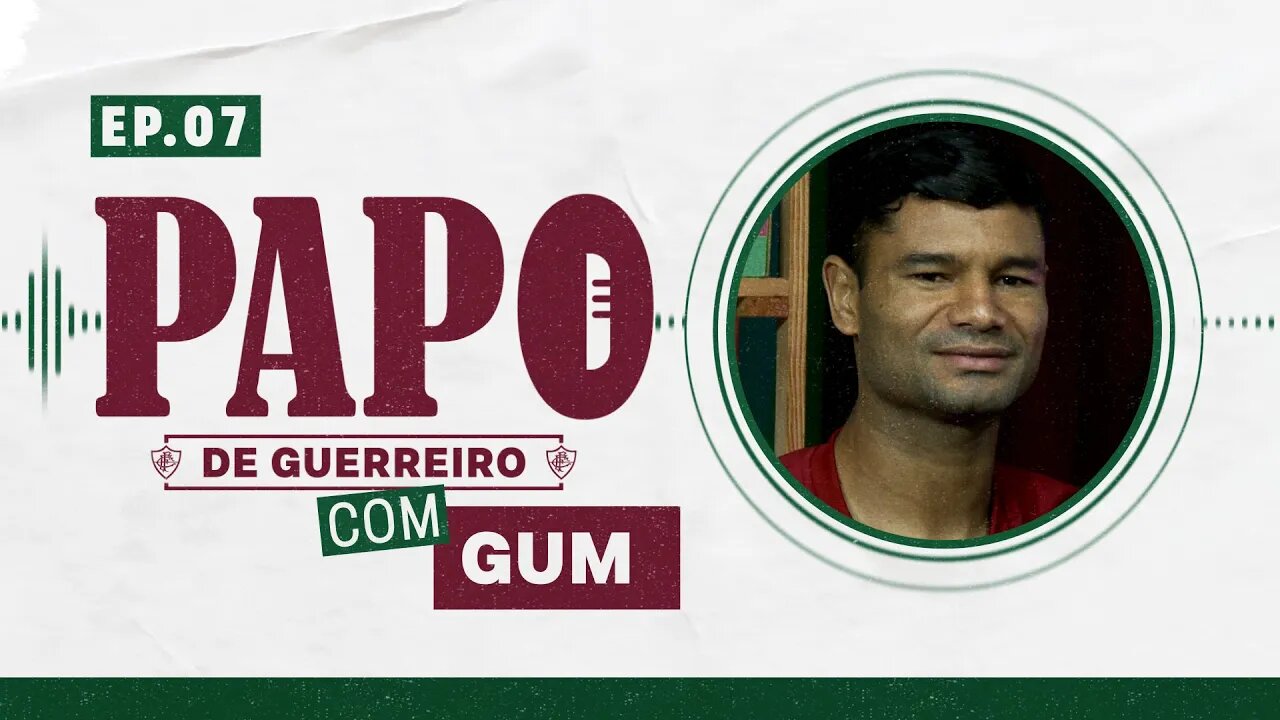 GUM - PODCAST PAPO DE GUERREIRO #07