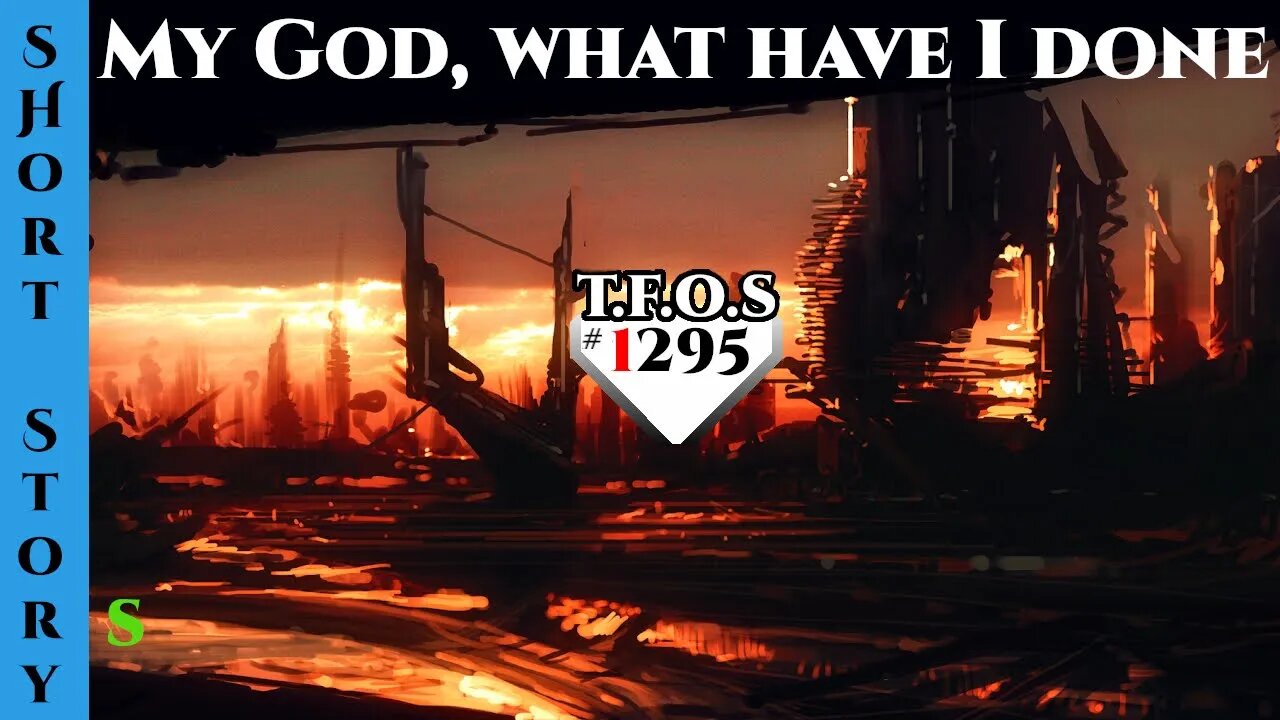 Reddit Stories - My God, what have I done | HFY | Humans Are Space Orcs 1295