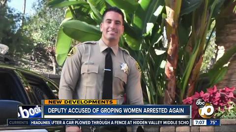 Deputy accused of groping women arrested again