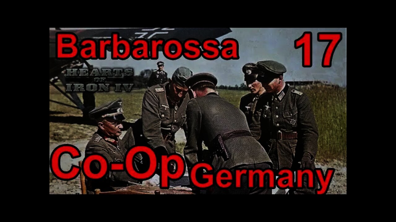 The Reich Ministers - Heart of Iron IV Co-Op Germany 17 - Barbarossa Cont.