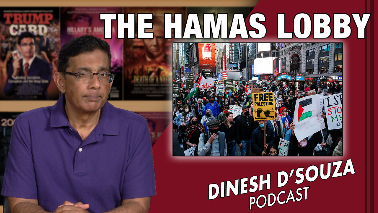 THE HAMAS LOBBY Dinesh D’Souza Podcast Ep683