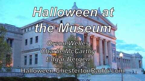 Halloween at the Museum - Orson Welles - Charlie McCarthy - Edgar Bergen