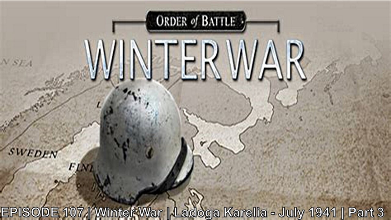 EPISODE 107 | Winter War | Ladoga Karelia - July 1941 | Part 3